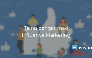 Tjäna pengar med Influence Marketing