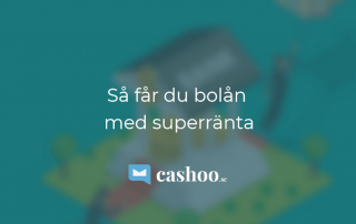 Så får du bolån med superränta